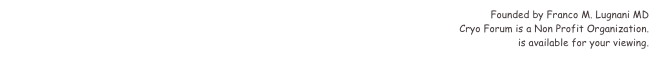 Founded by Franco M. Lugnani MD

Cryo Forum is a Non Profit Organization.

 The Deed of Incorporation of Private Association is available for your viewing.
